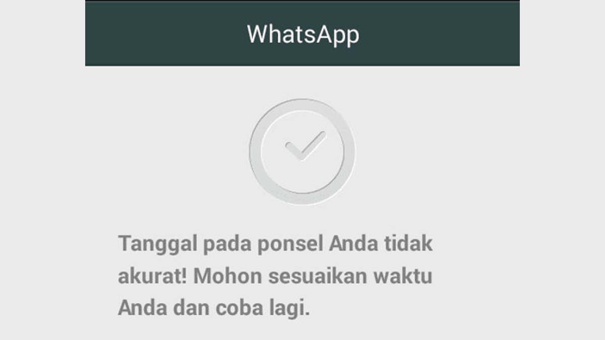 WhatsApp Expired Tanggal dan Waktu Tidak Akurat