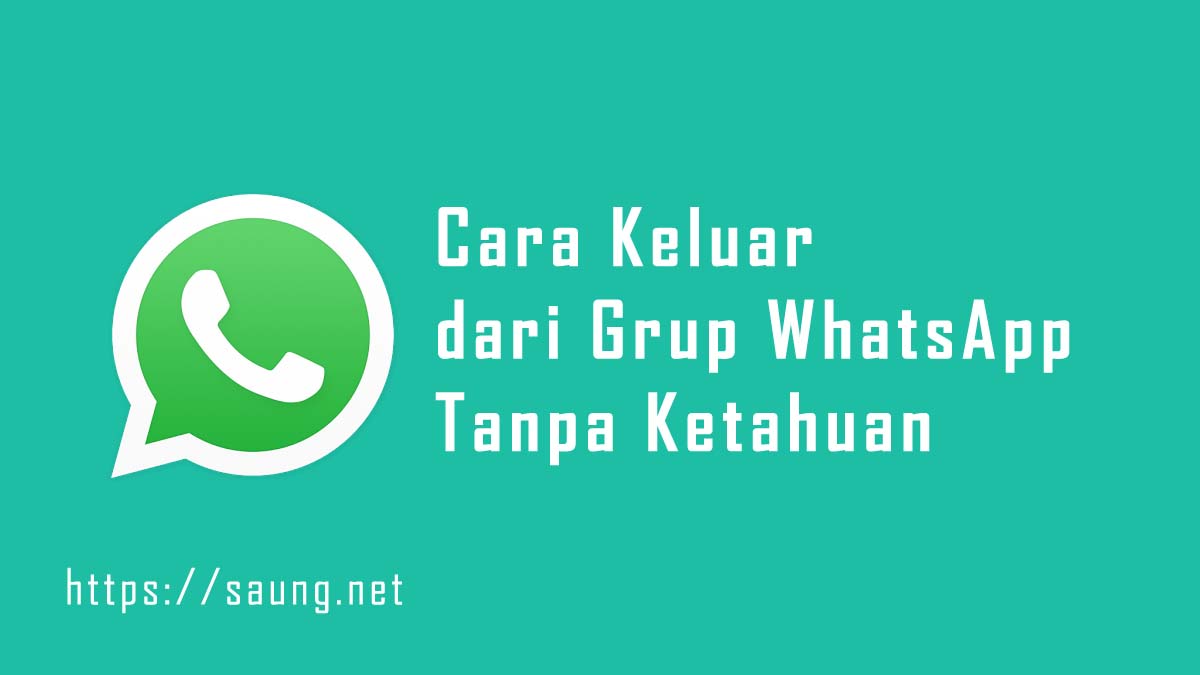 Cara Keluar Dari Grup Whatsapp Tanpa Ketahuan