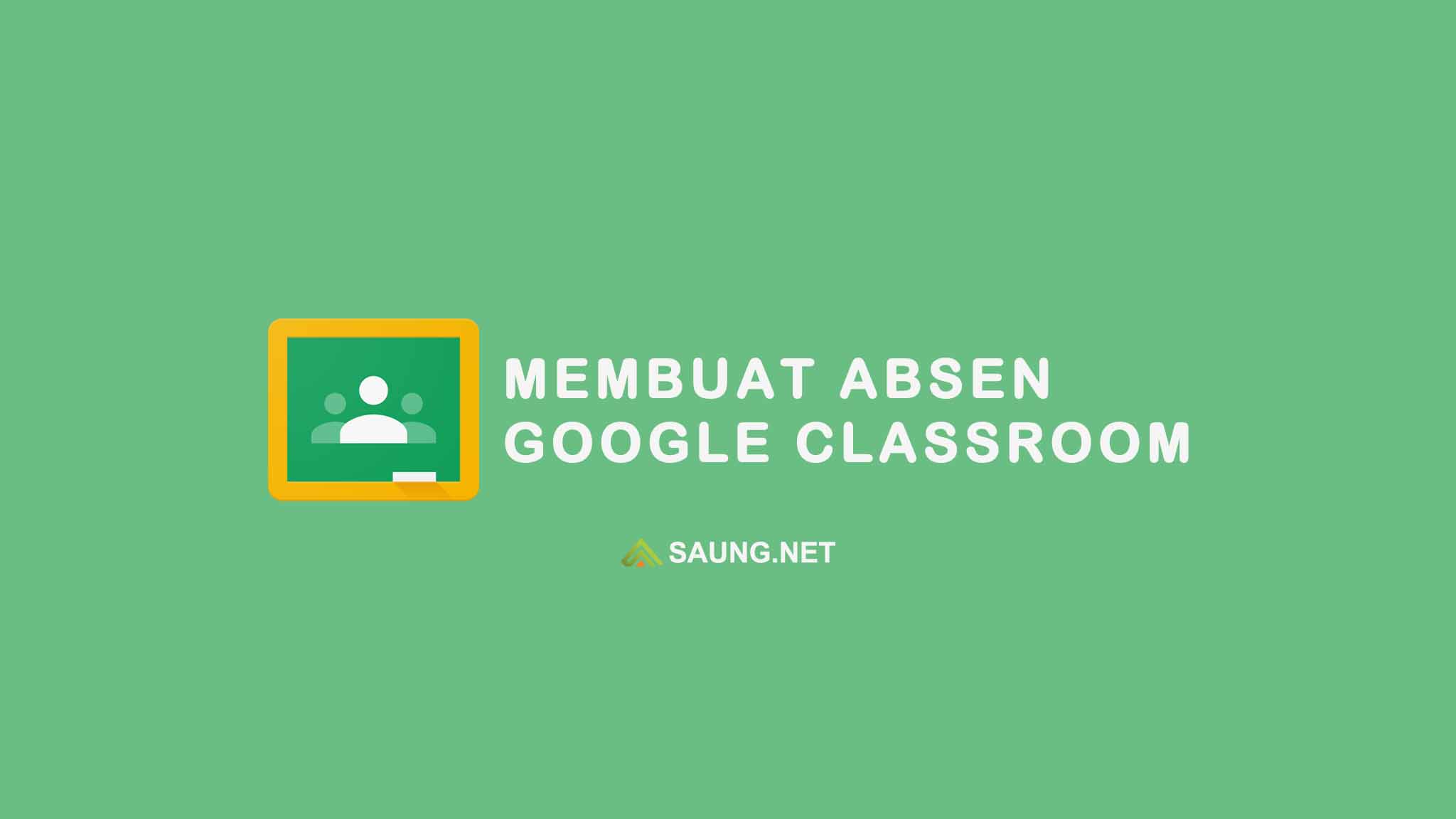 cara membuat absen di google classroom